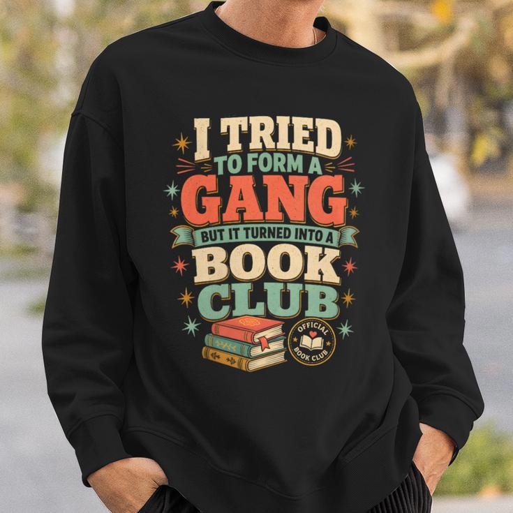 Women's I Tried To Form A Gang But It Turned Into A Book Club Sweatshirt Gifts for Him