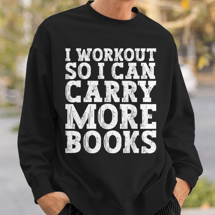 I Workout So I Can Carry More Books Lover Bookworm Gym Sweatshirt Gifts for Him I Workout So I Can Carry More Books Lover Bookworm Gym Sweatshirt Gifts for Him
