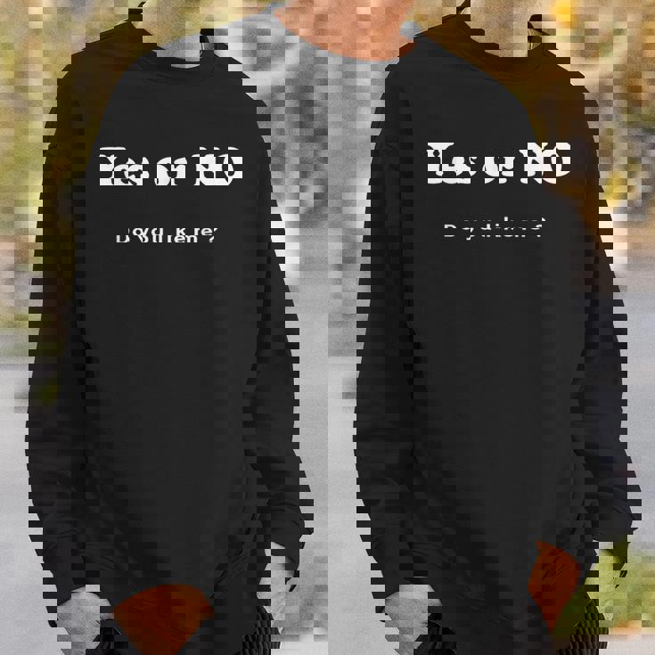 Yes Or No Do You Like Me 面白い服tシャツ スウェットシャツ 彼への贈り物