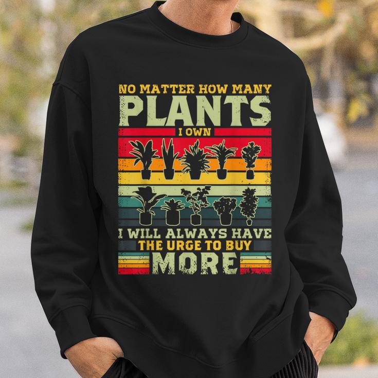 どんなに植物を所有していても、植物愛好家をもっと購入します スウェットシャツ 彼への贈り物