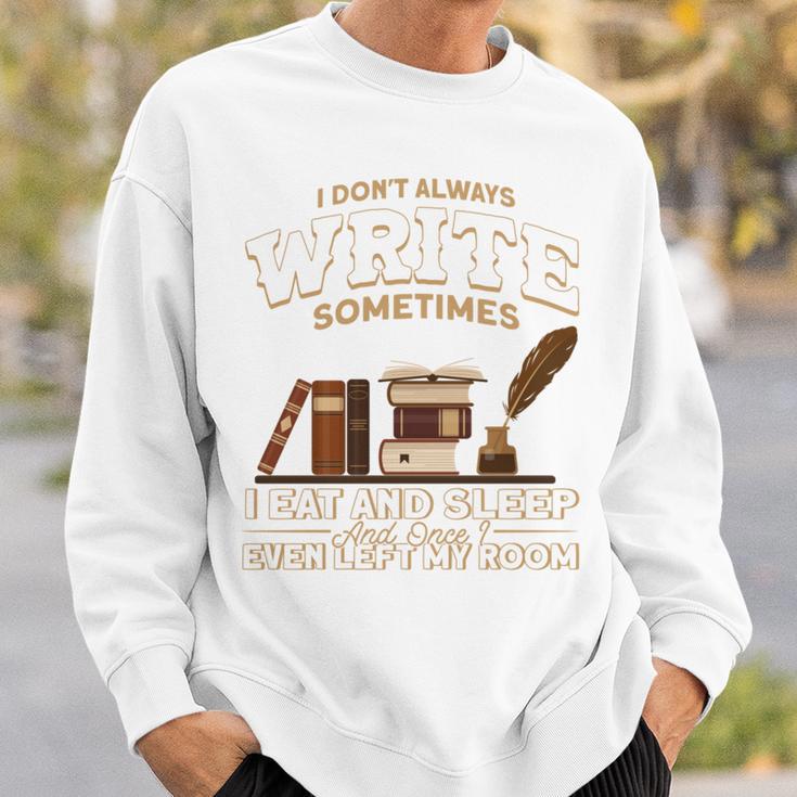 Author I Don't Always Write Book Author Writing Sweatshirt Gifts for Him