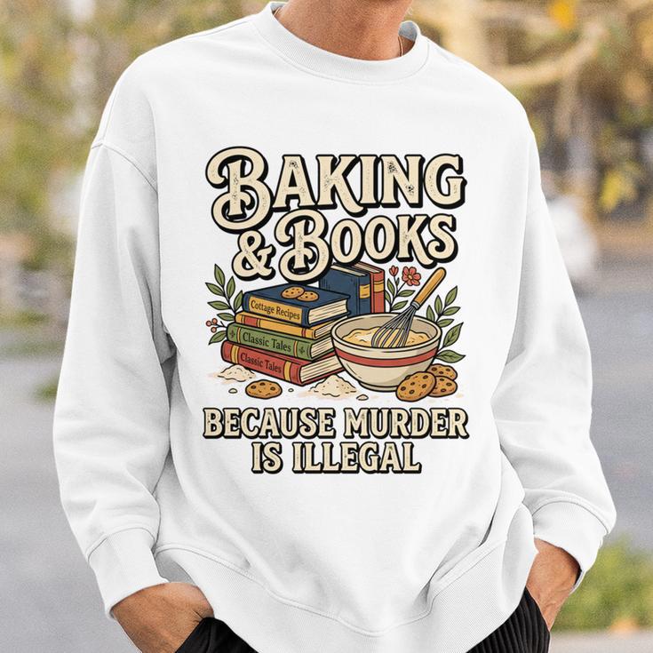 Baking And Books Because Murder Is Illegal Sarcastic Performance Sweatshirt Gifts for Him