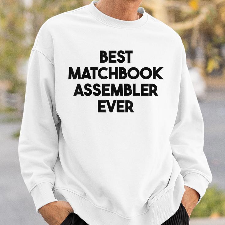 Best Matchbook Assembler Ever Sweatshirt Gifts for Him