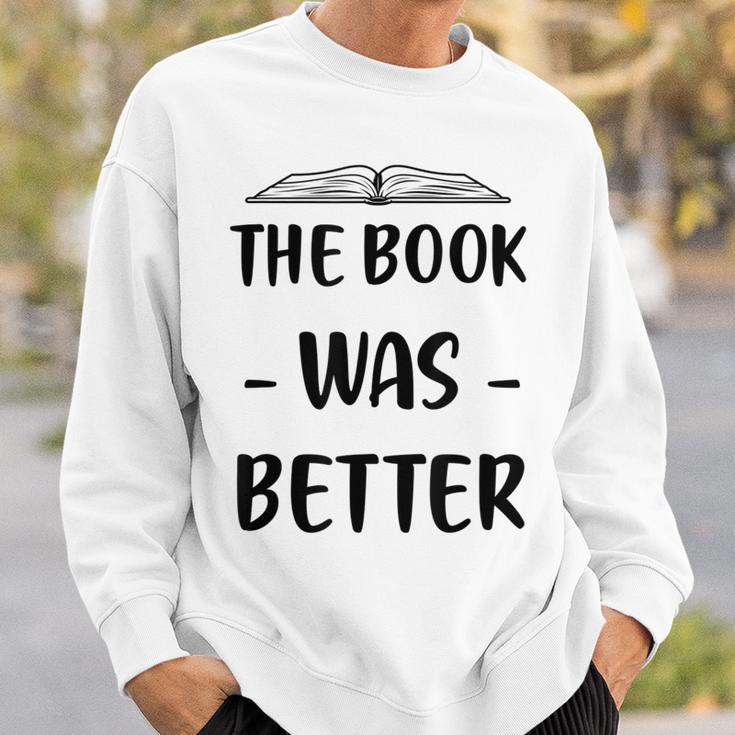 The Book Was Better Cute Trendy Literacy Book Lover Awesome Sweatshirt Gifts for Him