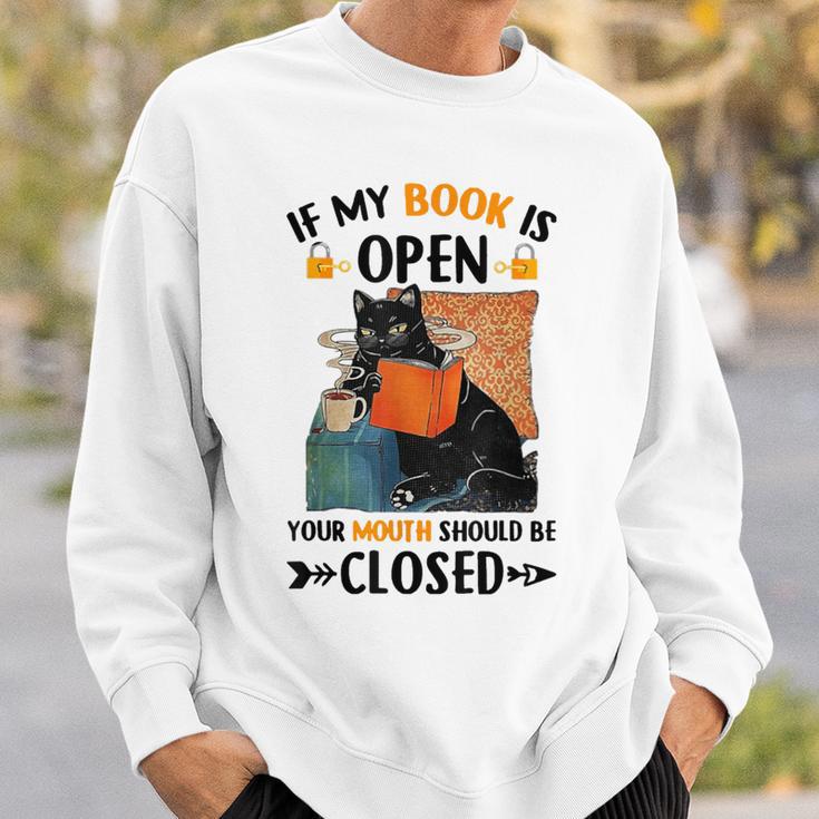 If My Book Is Open Your Mouth Should Be Closed Sweatshirt Gifts for Him
