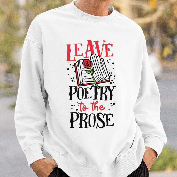 Book Reading Leave Poetry To The Prose Sweatshirt Gifts for Him