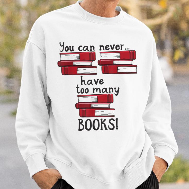 You Can Never Have Too Many Books Fan Avid Reader Bookaholic Sweatshirt Gifts for Him