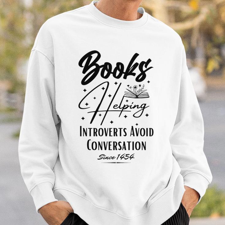 Books Helping Introvert Avoid Conversation Since 1454 Sweatshirt Gifts for Him