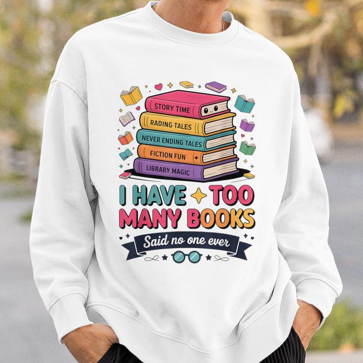I Have Too Many Books Said No One Ever Reader Sweatshirt Gifts for Him