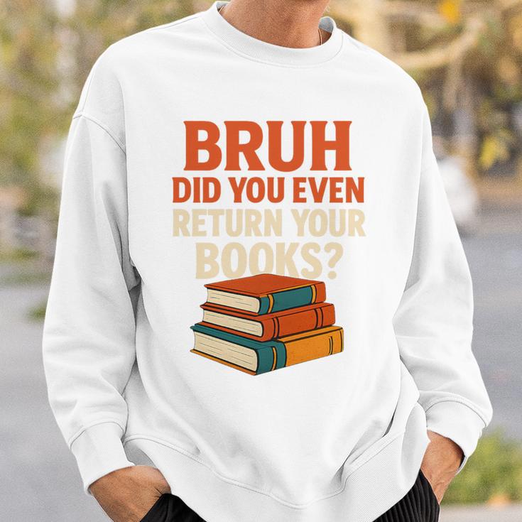 Bruh Did You Even Return Your Books Typography Premium Tri-Blend Sweatshirt Gifts for Him