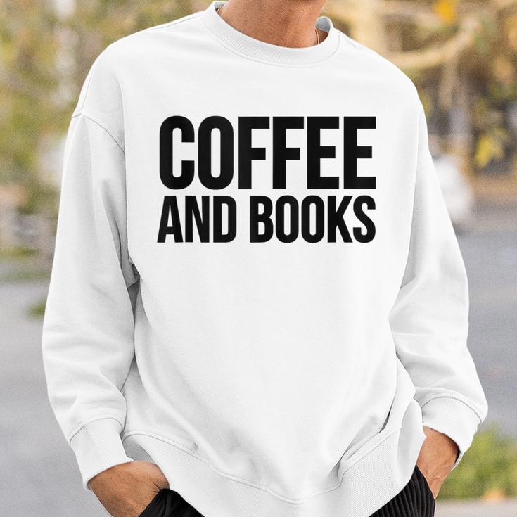 Coffee Book Reader Coffee And Books Sweatshirt Gifts for Him Coffee Book Reader Coffee And Books Sweatshirt Gifts for Him