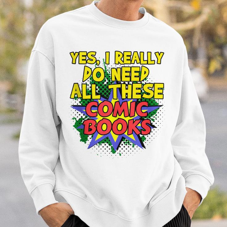 Comic Book Fan Reader I Need All These Comic Books Sweatshirt Gifts for Him