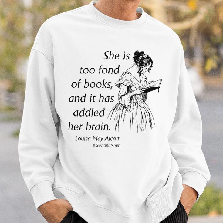 Cool Too Fond Of Books Louisa May Alcott Quote T-Shirt Sweatshirt Gifts for Him