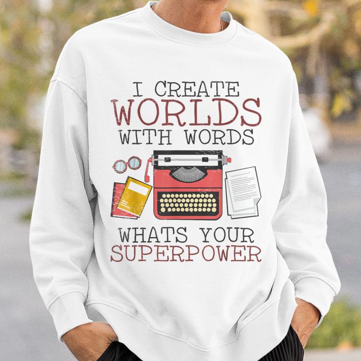 I Create Worlds Of Words Writer Novel Author Book Writing Sweatshirt Gifts for Him