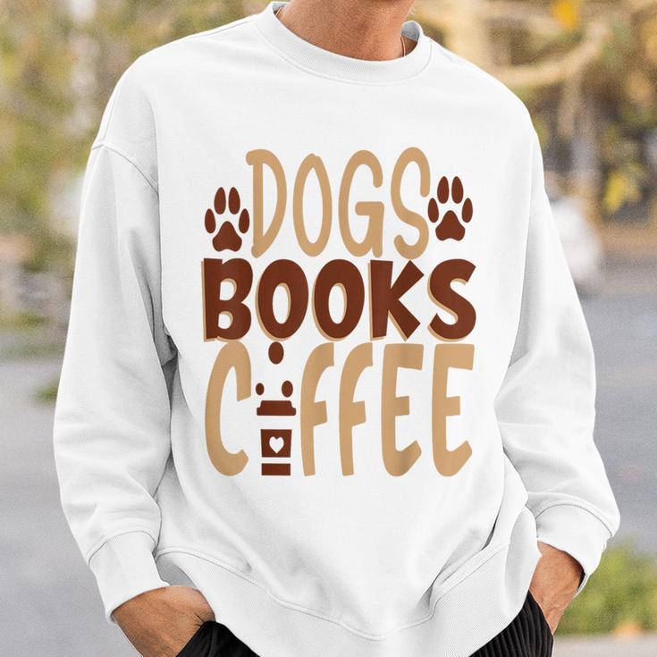 Dogs Books Coffee Lover Sweatshirt Gifts for Him