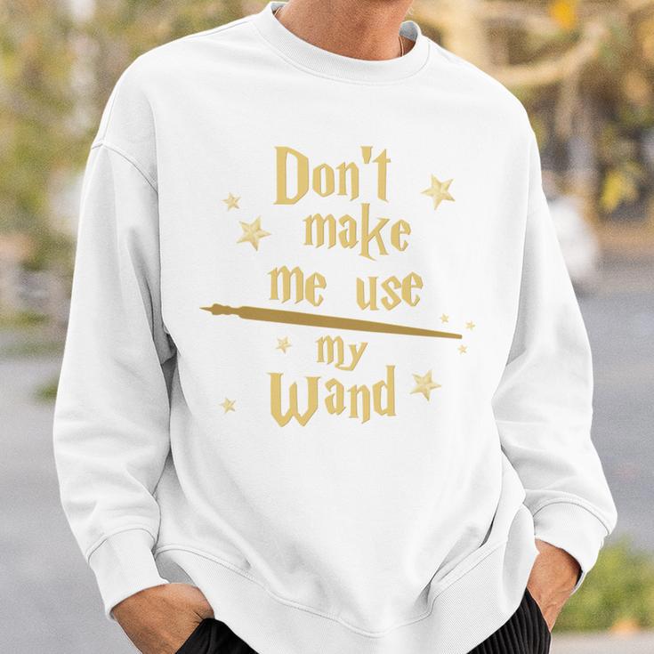 Don’t Make Me Use My Wand Wizard Teacher Magic Fiction Book Sweatshirt Gifts for Him Don’t Make Me Use My Wand Wizard Teacher Magic Fiction Book Sweatshirt Gifts for Him