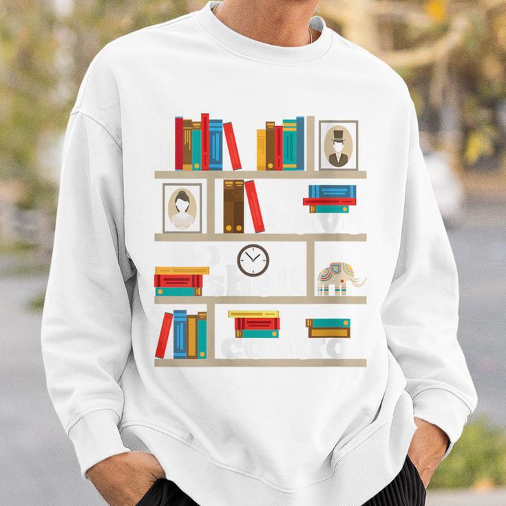 FUNNY NO SELF SHELF CONTROL READING BOOKS BOOKWORM BOOK PUN Sweatshirt Gifts for Him