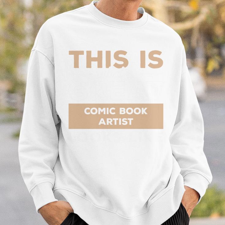 This Is What A Great Comic Book Artist Looks Like Sweatshirt Gifts for Him