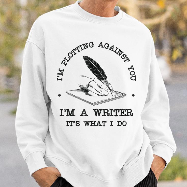 I'm Plotting Against You I'm A Writer Book Novel Author Sweatshirt Gifts for Him