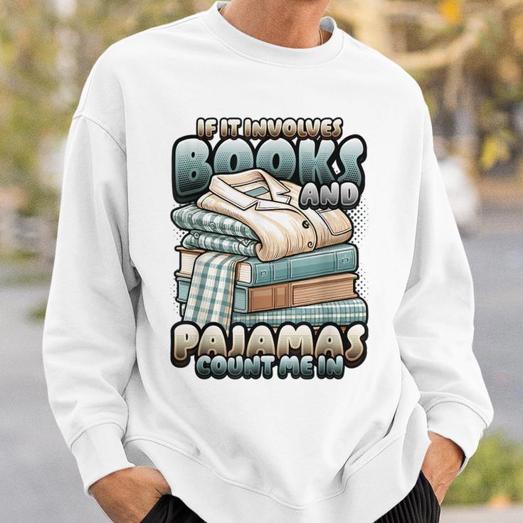 If It Involves Books And Pajamas Count Me In Reading Night Sweatshirt Gifts for Him