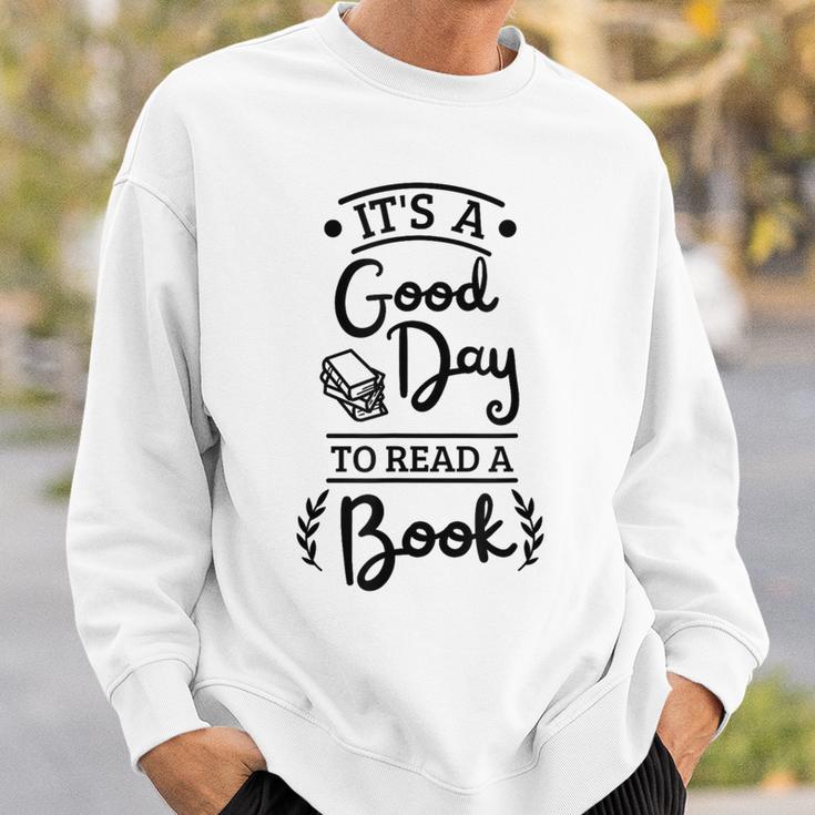 It’s A Good Day To Read A Book Reading For Book Lover Sweatshirt Gifts for Him