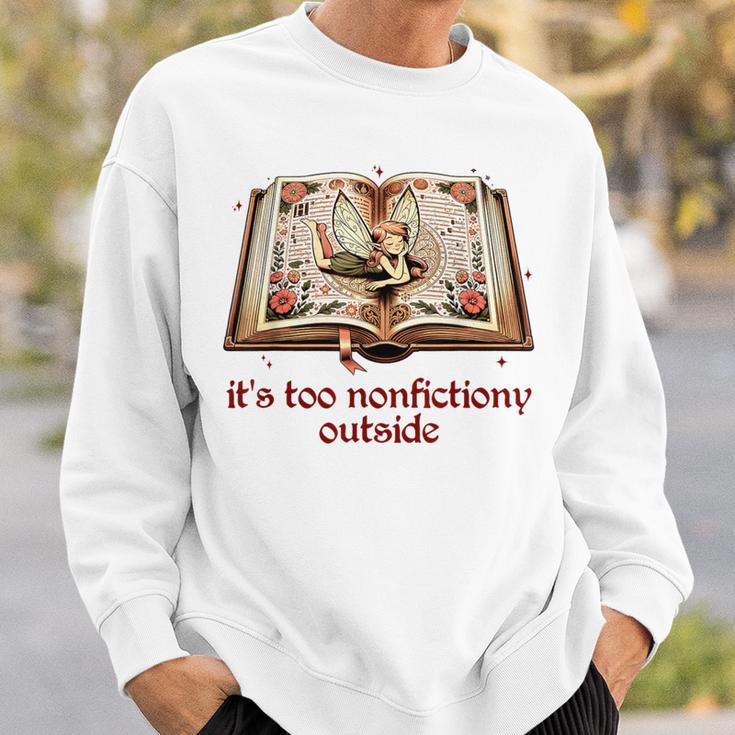 It’s Too Nonfictiony Outside Fantasy Fictional Book Lover Sweatshirt Gifts for Him