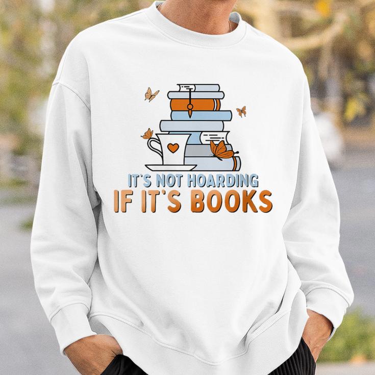 It's Not Hoarding If Its Books Book Lover Bookworm Sweatshirt Gifts for Him