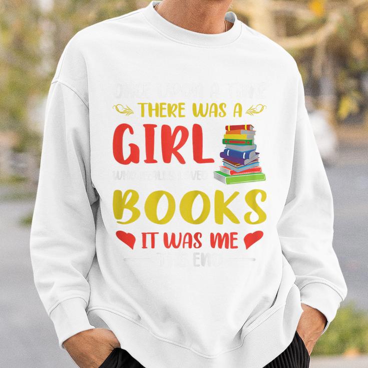Library Book Lover Once Upon a Time a Girl Loved Books Sweatshirt Gifts for Him