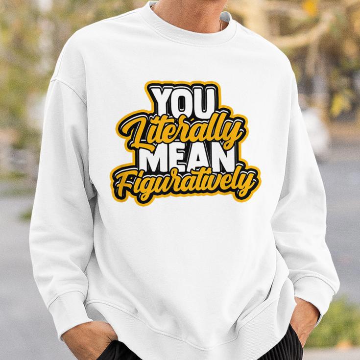 You Literally Mean Figuratively English Book Vocabulary Sweatshirt Gifts for Him