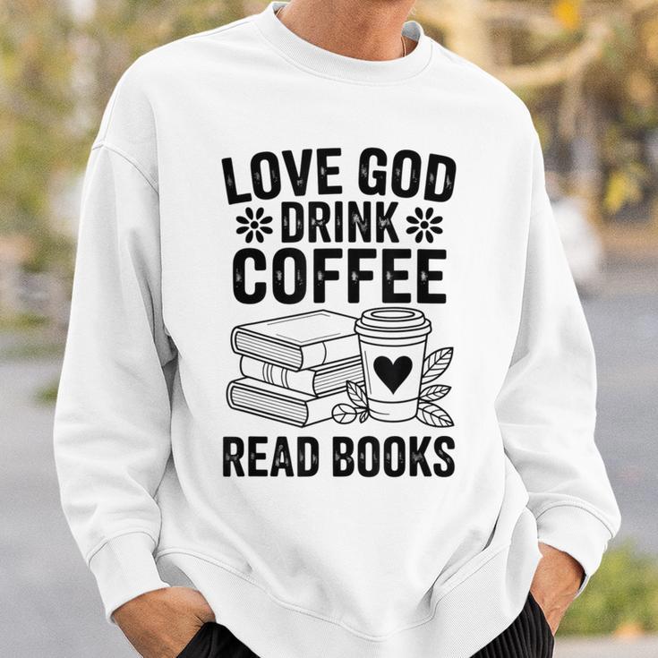 Love God Drink Coffee Read Books For Book Lovers Sweatshirt Gifts for Him Love God Drink Coffee Read Books For Book Lovers Sweatshirt Gifts for Him