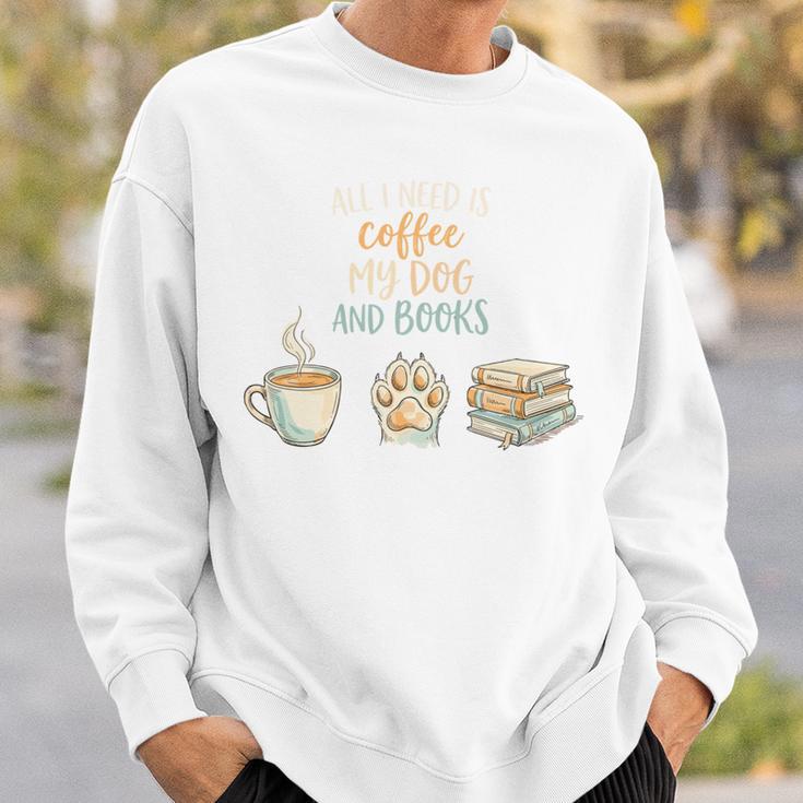 All I Need Is Coffee My Dog And Books Bookworm Dogs Sweatshirt Gifts for Him