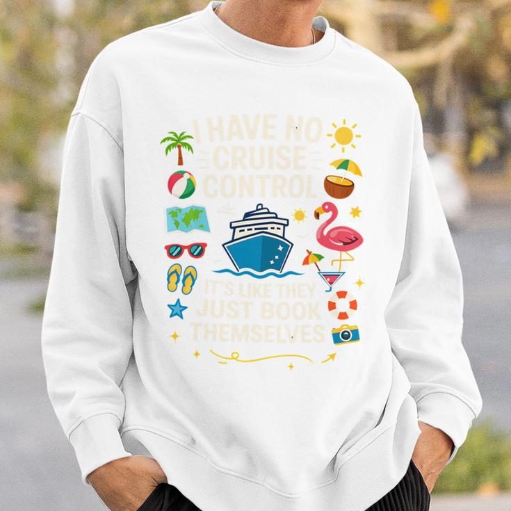 I Have No Control On A Cruise They Book Themselves Cruise Sweatshirt Gifts for Him