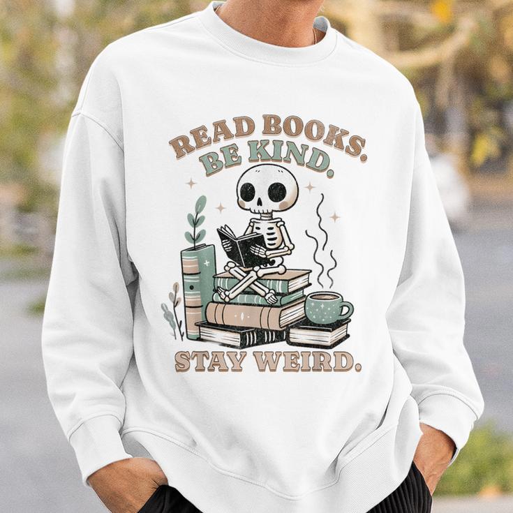 Read Books Be Kind Stay Weird Skeleton Reading Book Lover Sweatshirt Gifts for Him