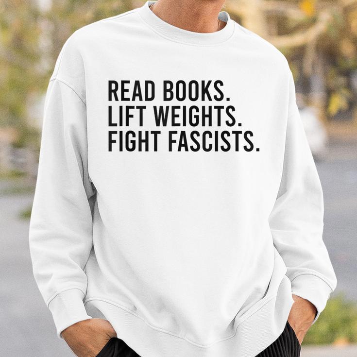 Read Books Lift Weights Fight Fascists Reading Activism Sweatshirt Gifts for Him