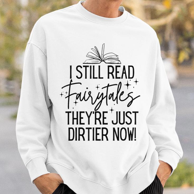 I Still Read Fairytales They'Re Just Dirtier Now Book Worm Sweatshirt Gifts for Him