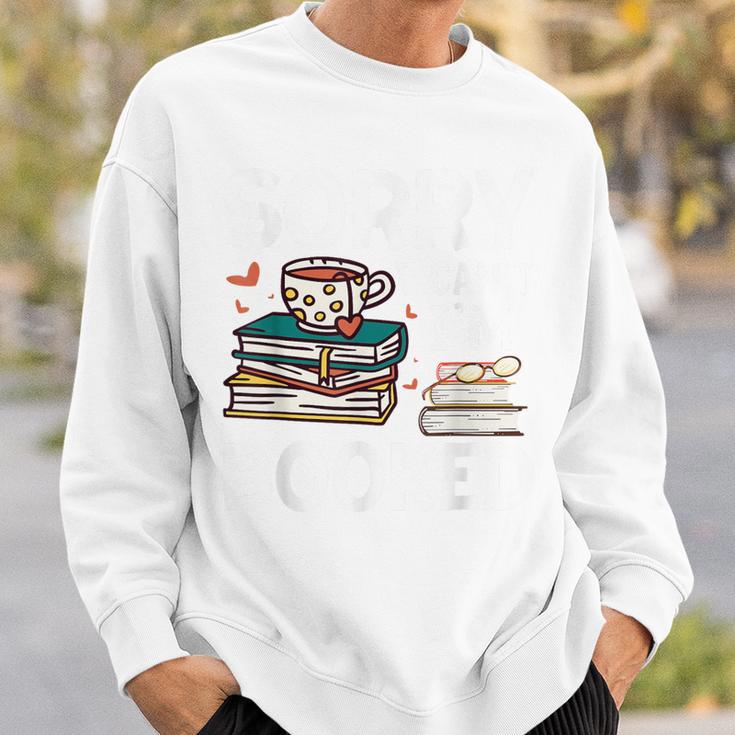Sorry Can't I'm Booked- Bookworm Book Nerd Book Reader Sweatshirt Gifts for Him