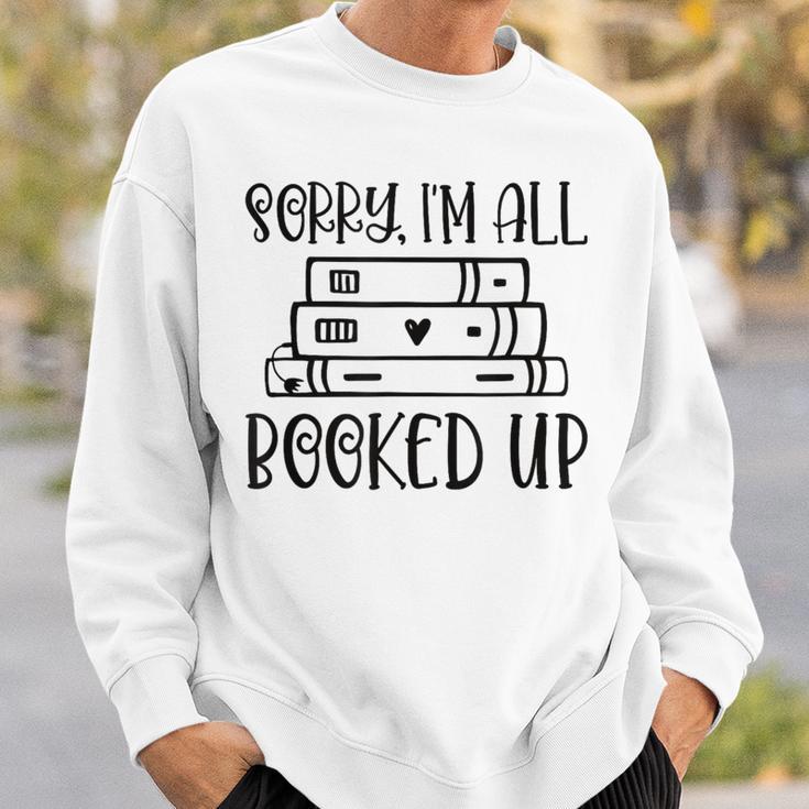 Sorry I'm All Booked Up Book Lover Sweatshirt Gifts for Him