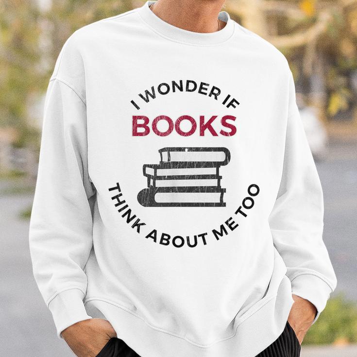 I Wonder If Books Think About Me Too Reading T-Shirt Sweatshirt Gifts for Him