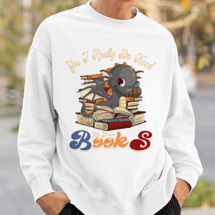 Yes I Really Do Need All These Books Cute Dragon Reads Books Sweatshirt Gifts for Him