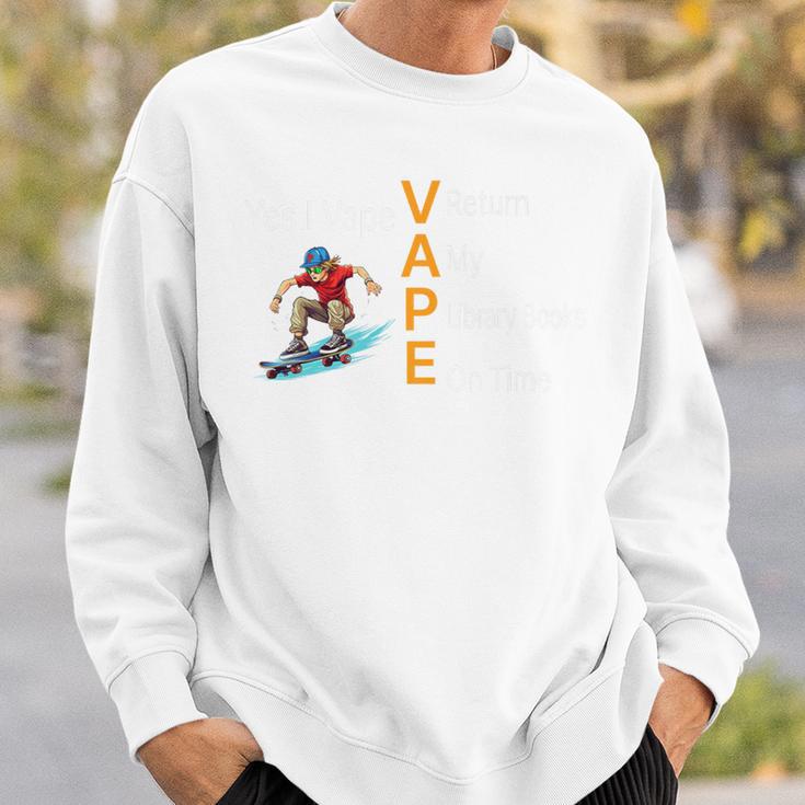 Yes I Vape V Return A My P Library Books E On Time Premium Sweatshirt Gifts for Him