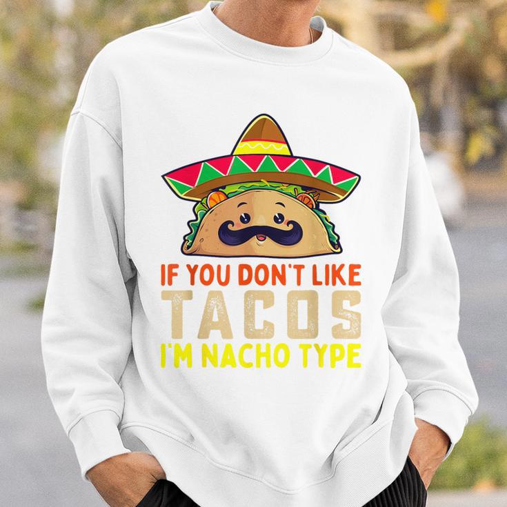 タコスが気に入らなければ、I'm Nacho Type Taco Lover Meme スウェットシャツ 彼への贈り物