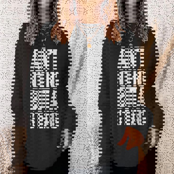 Ain't Nothing But A G Thang 90S ファンキーなオールドスクール愛好家 スウェットシャツ 彼女への贈り物