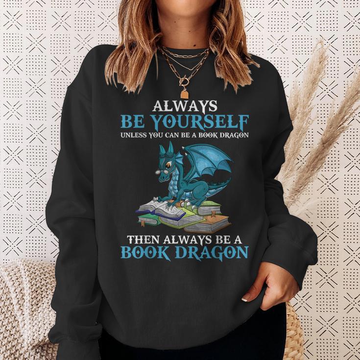 Always Be Yourself Unless You Can Be A Book Dragon Books Sweatshirt Gifts for Her