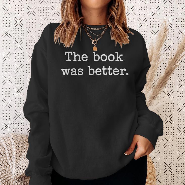 The Book Was Better Literary Reader For Bibliophiles Sweatshirt Gifts for Her The Book Was Better Literary Reader For Bibliophiles Sweatshirt Gifts for Her