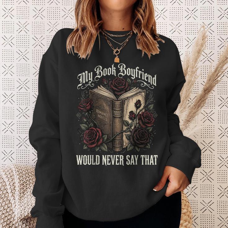 My Book Boyfriend Would Never Say That Sweatshirt Gifts for Her My Book Boyfriend Would Never Say That Sweatshirt Gifts for Her