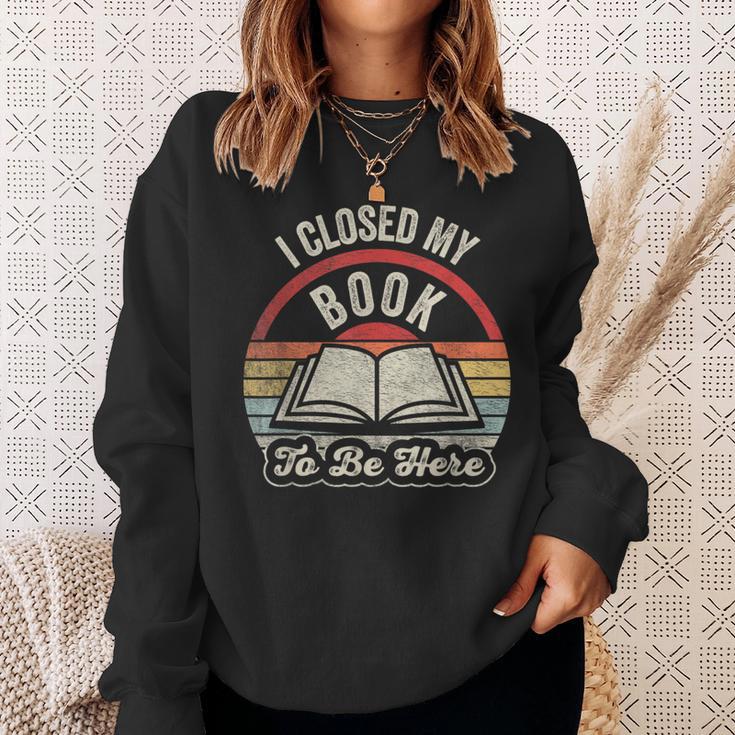 Book Lover I Closed My Book To Be Here Retro Graphic Sweatshirt Gifts for Her Book Lover I Closed My Book To Be Here Retro Graphic Sweatshirt Gifts for Her