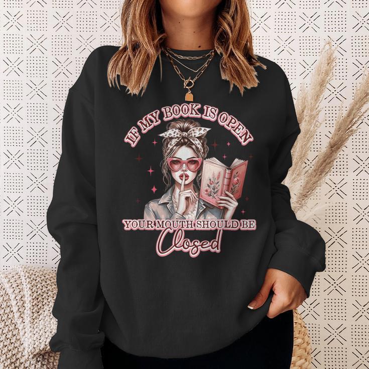 If My Book Is Open Your Mouth Be Closed Sweatshirt Gifts for Her