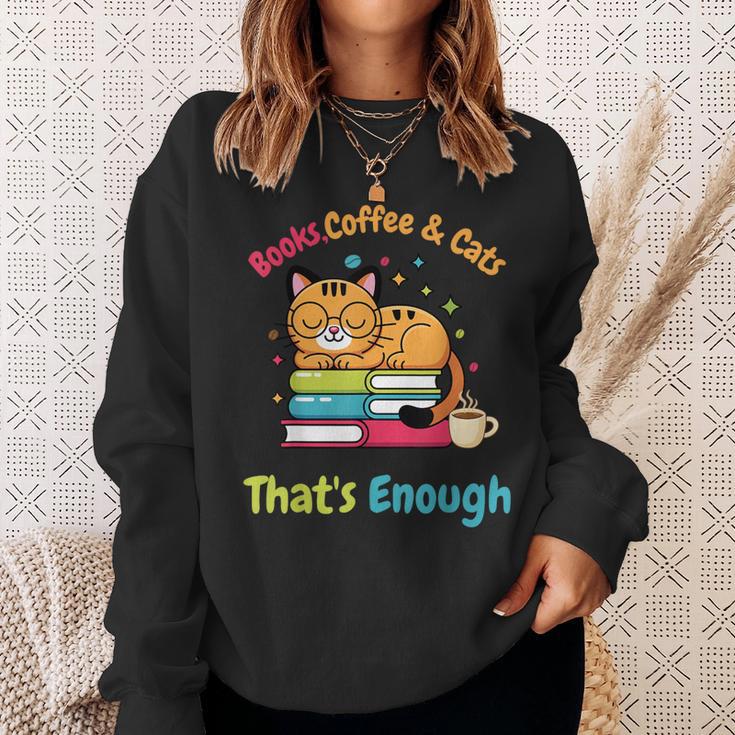 Books Coffee And Cats Thats Enough Cat Lover Sweatshirt Gifts for Her