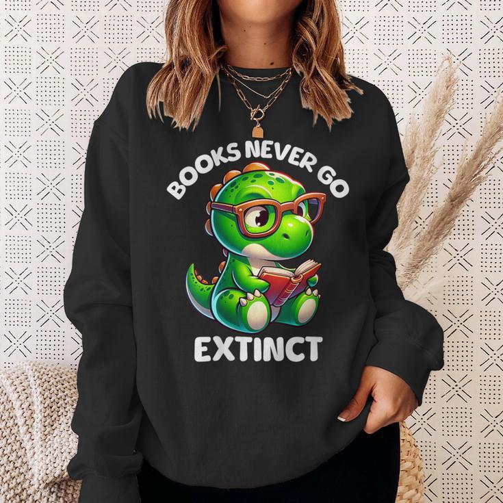 Books Never Go Extinct Reading Dinosaur Bookish Nerdy Sweatshirt Gifts for Her