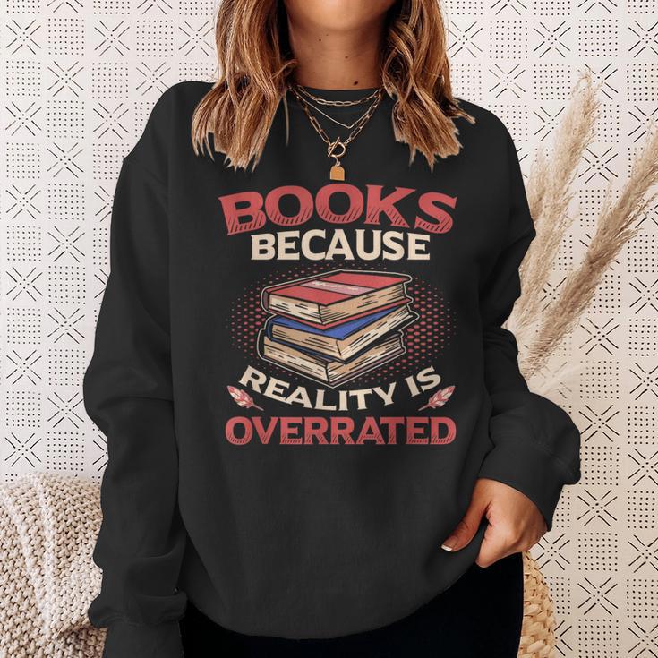 Books Because Reality Is Overrated Sweatshirt Gifts for Her Books Because Reality Is Overrated Sweatshirt Gifts for Her